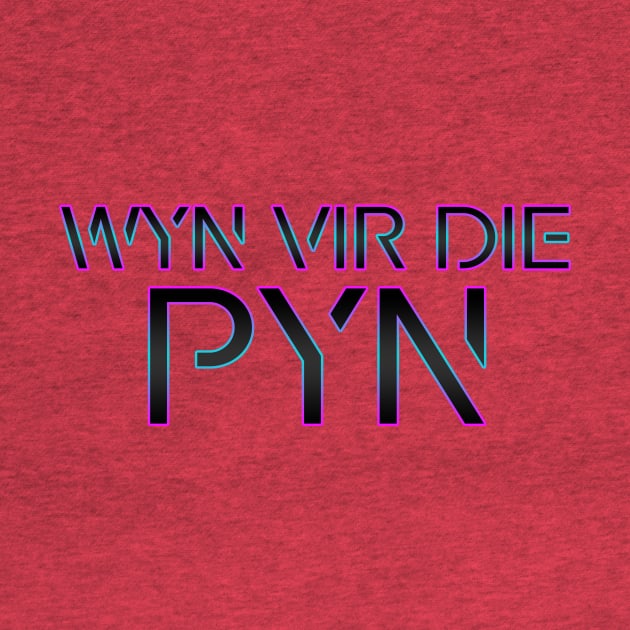 Wyn vir die Pyn - Afrikaans Saying by Arend Studios